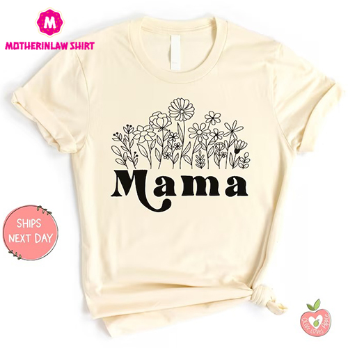 Mama Flowers Mommy Shirts for Adult Women for Mom Gift and Mother’s Day T-Shirt Outfit, Cute Gift for Mom – MotherInLaw Shirt