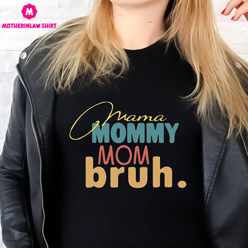 Mama Mommy Mom Bruh T-Shirt, Mom Life Shirt, Motherhood T-Shirt, Mothers Day Gift, Sarcastic Mom Shirt, Funny Bruh Shirt, Mother’s Day Shirt