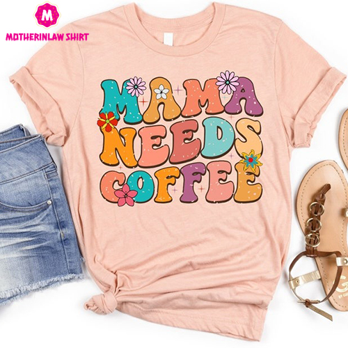 Mama Needs Coffee Shirt, Motherhood T-Shirt, Mothers Day Gift, Mom Shirt, Sarcastic Mom Shirt, Funny Bruh Shirt, Mother’s Day Shirt