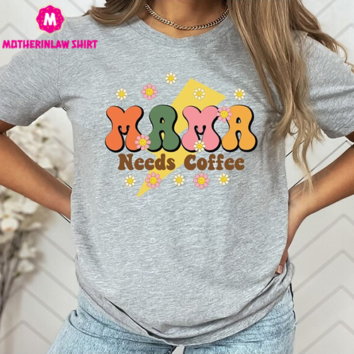 Mama Needs Coffee Shirt, Tired as a Mother, Mom Shirt, Mama T-Shirt, Coffee Lovers gift, Weekend Tee, Gifts for Mom, Mama Needs Coffee