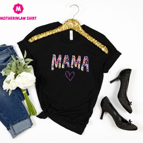 Mama Shirt Cute, Floral Gift for Her New Mom, Gift Mother’s Day, Loved Mom Gift Trendy Shirt