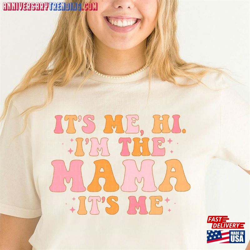 Mama Shirt It’s Me Hi I M The Hoodie T-Shirt – Bipubunny Store