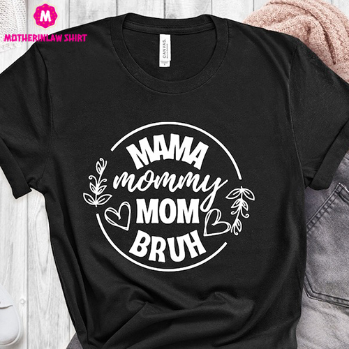 Mama Shirt, Mother’s Day Gift, Sarcastic Mom Shirt, Funny Mom Shirt, Funny Bruh Shirt, Gift For Mom From Son, Mothers Day Gift