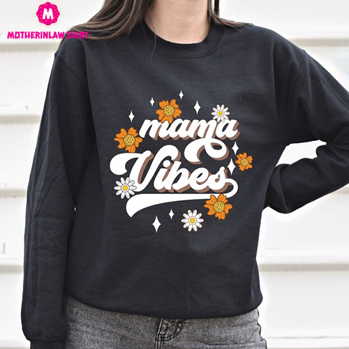 Mama Vibes Sweatshirt, Mama Vibes, Mothers Day Gift, Mama Sweatshirt, Mom Sweatshirt, Mom Vibes