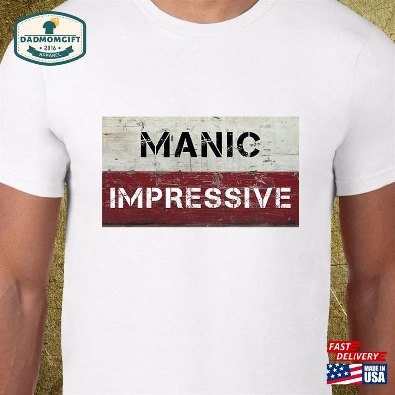 Manic Impressive Tee High Quality Tees Dope Unisex Sweatshirt