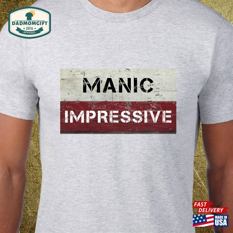 Manic Impressive Tee High Quality Tees Dope Unisex Sweatshirt