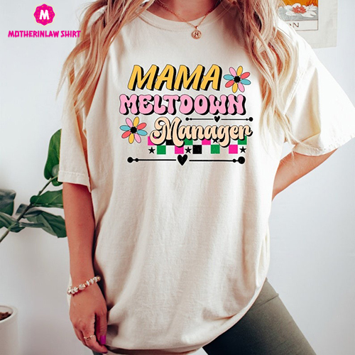 Meltdown Manager Shirt, Funny Mom Shirt, Gift For Mama, Best Mommy Shirt, New Mom Shirt, Mother’s Day Shirt, Sarcastic Mom Shirt, Mom Life