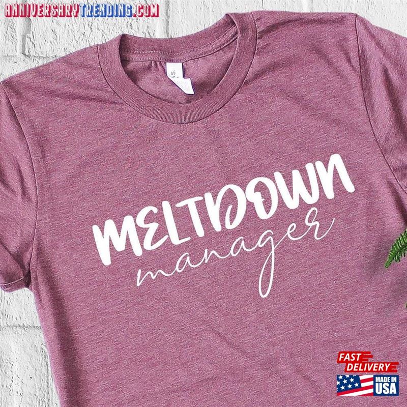 Meltdown Manager Written T-Shirt Unisex Graphic Tee Toddler Mom Shirt Classic Hoodie – Bipubunny Store