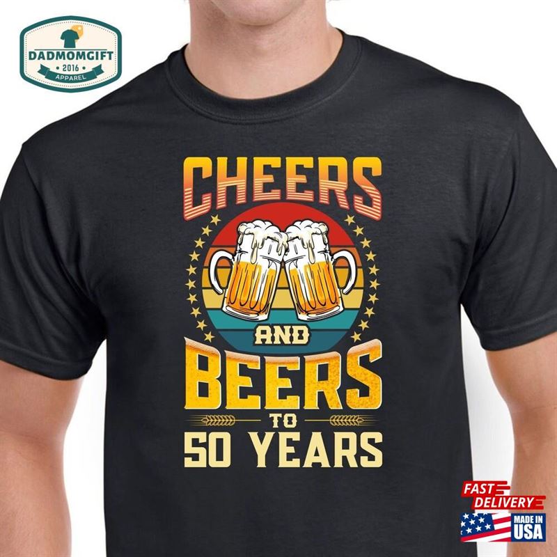 Mens 50Th Birthday Gifts Fifty Cheers Beers To 50 Years Funny Old Shirt Tee T-Shirt Hoodie