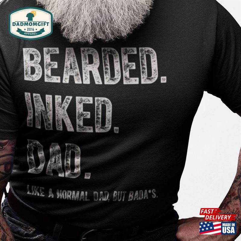 Men’s Dad T-Shirt Bearded Inked Shirts Like Normal But Bada Hoodie Unisex