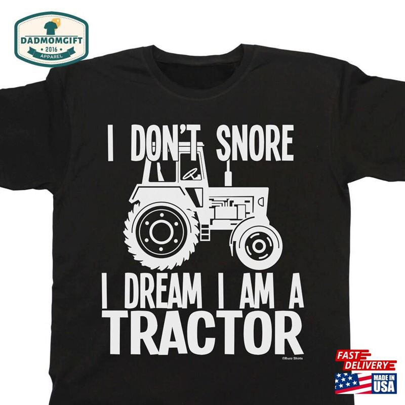 Mens Farming Gift T-Shirt I Don’t Snore Dream Unisex Classic