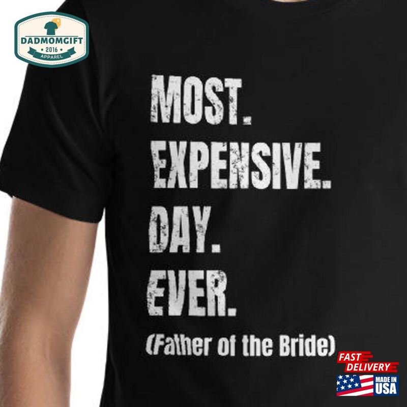 Mens Father Of The Bride T-Shirt Funny Fob Shirt Most Expensive Day Ever Classic