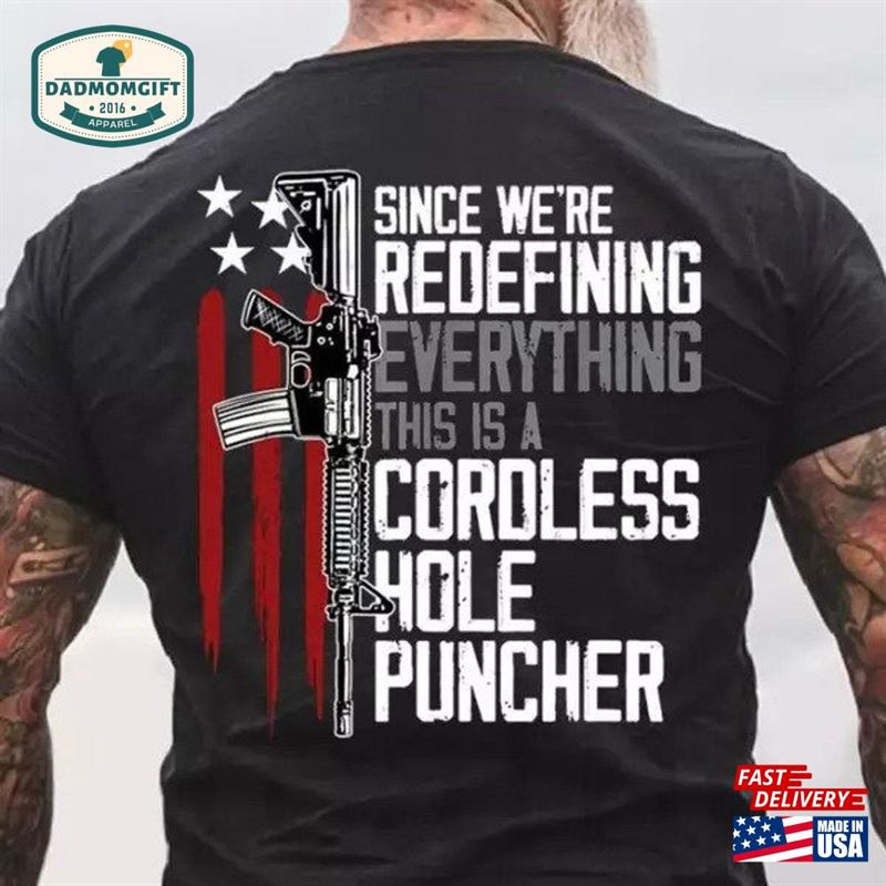 Mens Pro Gun T-Shirt Since We Are Redefining Everything Cordless Hole Puncher Usa Patriotic Shirts Gifts For Dad Xmas Hoodie