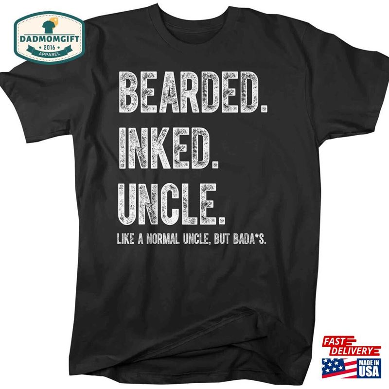 Men’s Uncle T-Shirt Bearded Inked Shirts Like Normal But Bada Unisex Hoodie