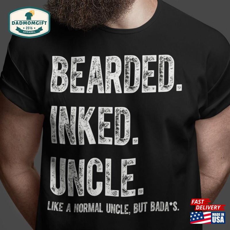 Men’s Uncle T-Shirt Bearded Inked Shirts Like Normal But Bada Unisex Hoodie