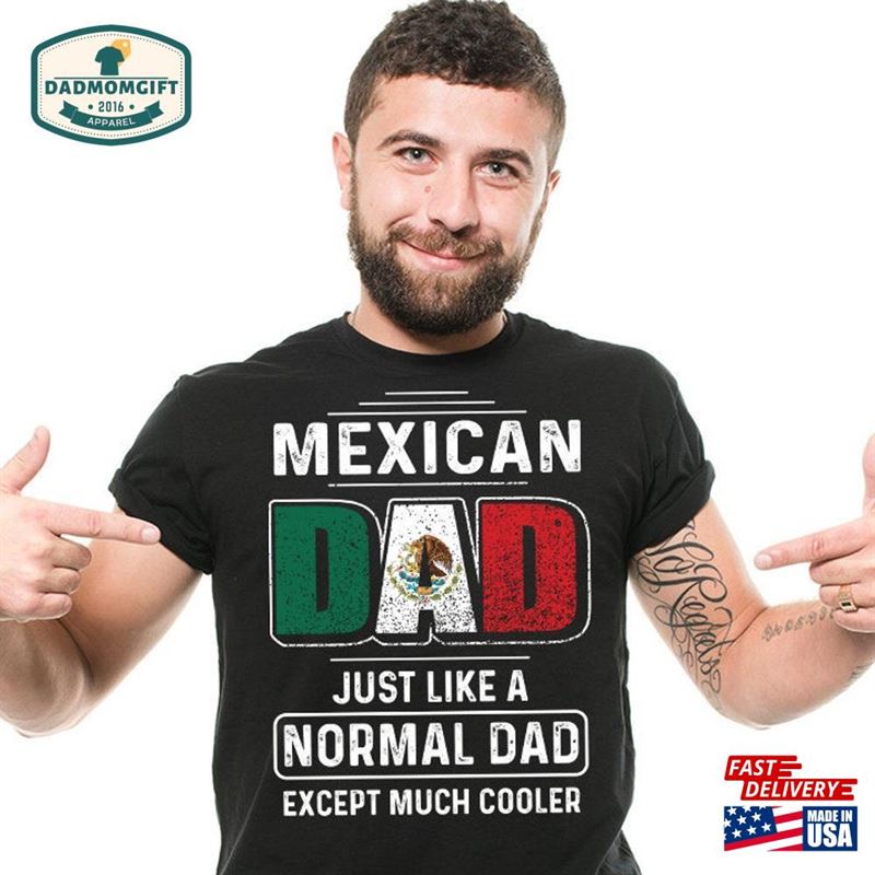 Mexican Dad T-Shirt Funny Father’s Day Proud Birthday Gift Tee Shirt Hoodie Sweatshirt