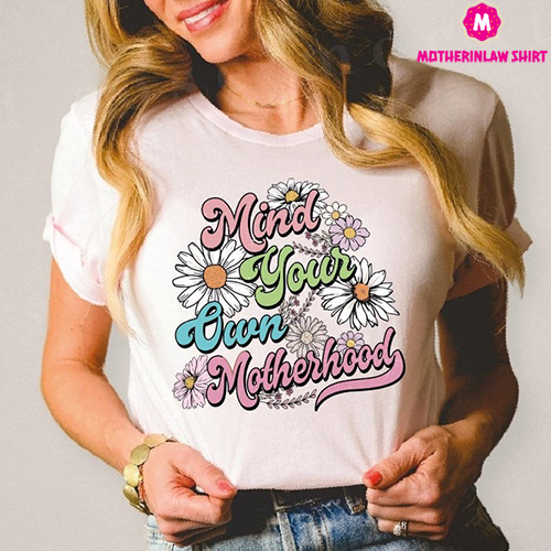 Mind Your Own Motherhood Shirt, Mom Retro Shirt, Mom Funny Shirt, Flowers Mom T-shirt