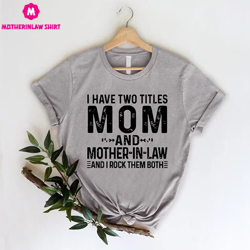 Mom And Mother in law Shirt,Funny Mother’s Day Tshirt,Cute Mom Tee,Gift Idea For Mother in law,Mother In Law Birthday Gift,Wedding Day Gift