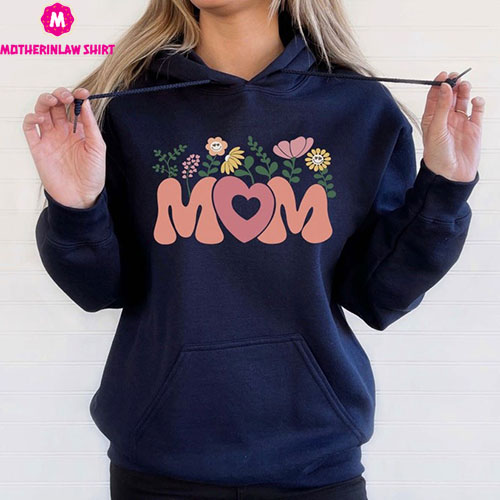 Mom Floral Sweatshirt, Gift for Mother’s Day, Cute Mom Sweater, Mom Life Sweatshirt, Flower Lover Hoodie, New Mom Hoodie, Mom Hoodie