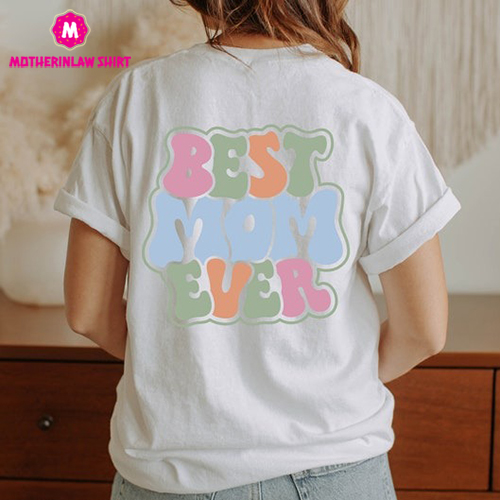 Mom Gift, Best Mom Ever Shirt, Mother Shirt, Motherhood Shirt, Mother’s Day Shirt, Gift For Mom, Mama Tee, Best Mom Shirt, Mother’s Day Gift