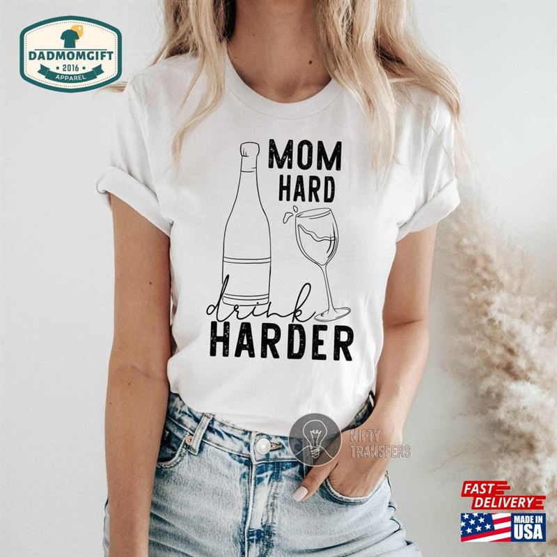 Mom Hard Drink Harder T-Shirt Needs Wine Shirt Drinker Unisex