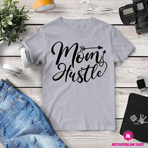 Mom Hustle T-shirt, Mama t-shirt, Mom shirt, Mother’s Day Shirt, Mama Shirt, Mom Qualities Shirt, Mom Gift for New Mom, Best Mothers Day