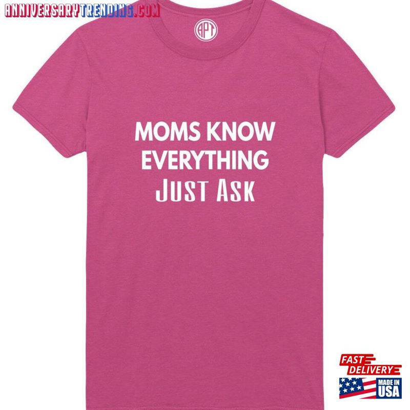 Mom Knows Everything Just Ask Adult Unisex Printed T-Shirt Sizes In Regular And Big Tall Hoodie -Bipubunny Store