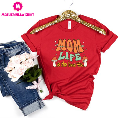 Mom Life Is The Best Life Shirt, Funny Mom Shirt, Mom T-shirts, Mom Life Shirt, Mom Gifts, Gift For Mom, Mother’s Day Gifts, Birthday Gifts