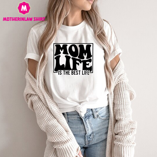 Mom Life Is The Best Life Shirt, Mother’s Day Shirt, Mom Life Shirt, Motherhood Shirt, New Mom Tee, Best Mom Gift, Gift for Mother’s Day