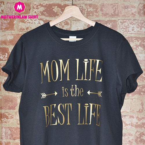 Mom Life is the Best Life T Shirt, Mothers Day Shirt, Mothers Day Gift, Mama Mommy Tee, Sarcastic Mom Shirt, Funny Mom Shirt, Gift for Mom