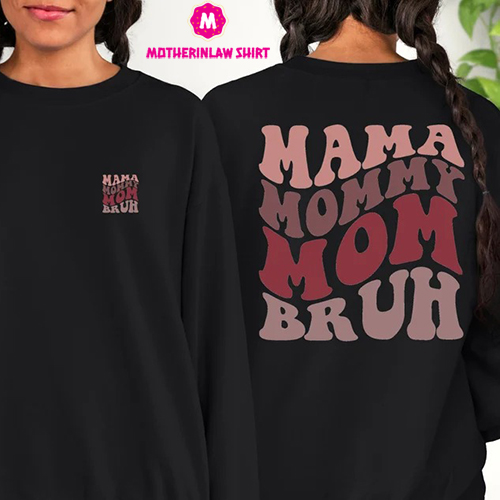 Mom Life Sweatshirt, Motherhood T-Shirt, Mothers Day Gift, Mama Sweatshirt, Sarcastic Mommy Hoodie, Funny Bruh Shirt, Mother’s Day Sweater