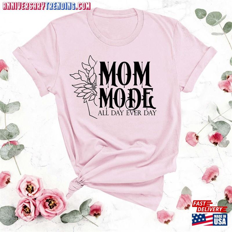 Mom Mode All Day Every Shirt Happy Mother Sweatshirt T-Shirt -Bipubunny Store