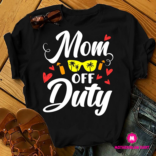 Mom Off Duty, Mother’s Day Gift, Family Shirts Women, Woman Birthday T Shirts, Summer Tops, Beach T Shirts