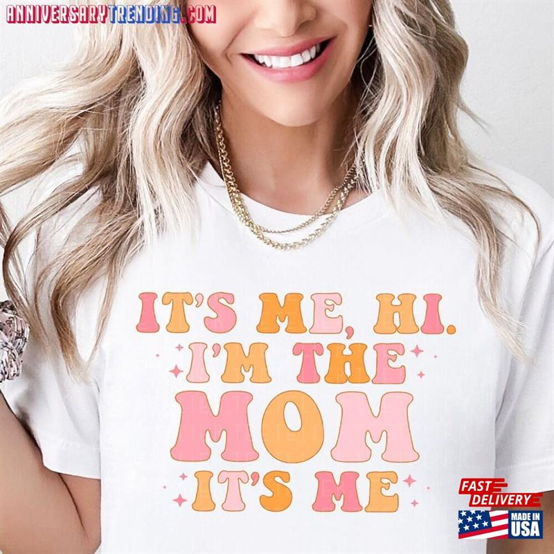 Mom Shirt It’s Me Hi I M The Classic Hoodie – Bipubunny Store