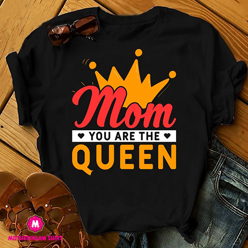 Mom You Are The Queen – Mother’s Day Gift, Family Shirts Women, Woman Birthday T Shirts, Summer Tops, Beach T Shirts