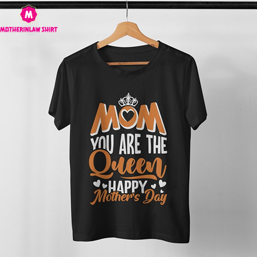 Mom You Are The Queen Shirt, Happy Mothers Day, Mom Shirt, Mother’s Day Shirt, Gift For Mom, Mama Crown, Mother’s Day Gift