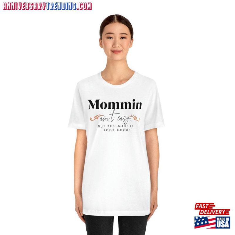 Mommin Ain’t Easy But You Make It Look Good Shirt Hoodie T-Shirt -Bipubunny Store