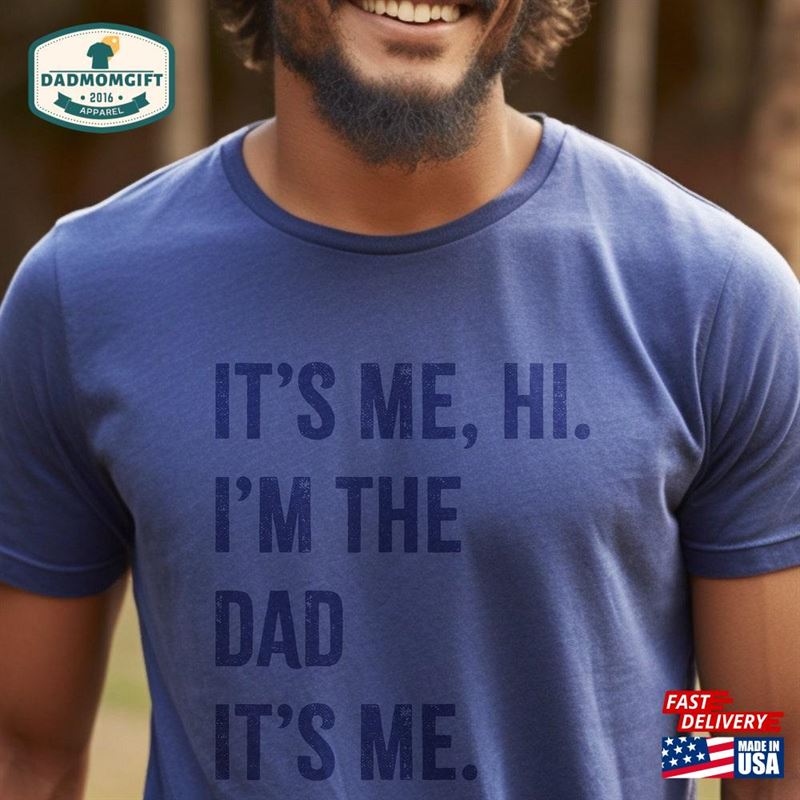 Monochromatic It’s Me Hi I M The Dad Shirt T-Shirt Classic