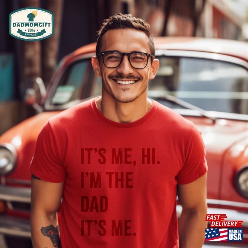 Monochromatic It’s Me Hi I M The Dad Shirt T-Shirt Classic