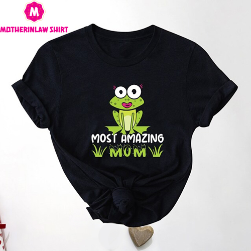 Most Amazing Mom Shirt, Mom Shirt, Mother’s Day Shirt, Gift for Mom, Mom’s Day Shirt, Mom’s Life Shirt, Frog Mom Shirt, Mother’s Day Gift