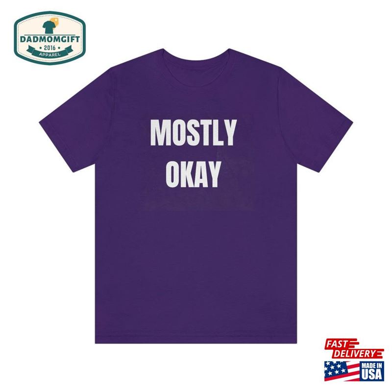 Mostly Ok Unisex Jersey Short Sleeve Tee Classic