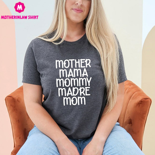 Mother Mama Mommy Madre Mom Shirt, Mom Christmas Gift, Mother’s Day Shirt, Mother’s Day Gift, Mama Shirt, Mommy Tee Shirt, Gift for Mom