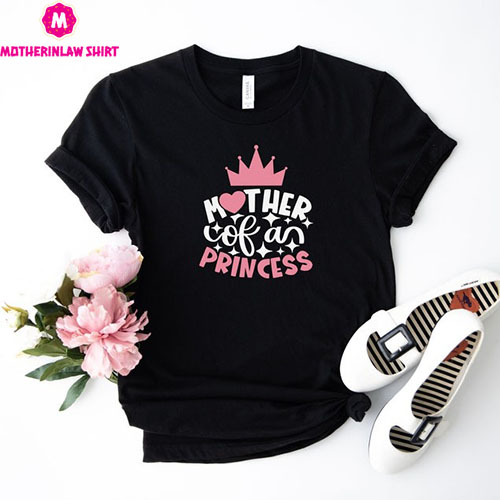 Mother Of A Princess Shirt, Mommy Of A Princess Shirt, Mother’s Day Shirt, Mother’s Day Gift, Gift Idea for Mom, Gift for Mom, Girl Mom