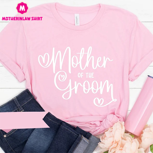 Mother of the Groom Shirt for Bridal Party – Mom of Groom Tshirt for Bachelorette Party – Gift for Mother of the Groom for Wedding