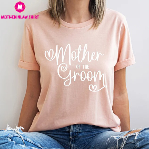 Mother of the Groom Shirt for Bridal Party – Mom of Groom Tshirt for Bachelorette Party – Gift for Mother of the Groom for Wedding