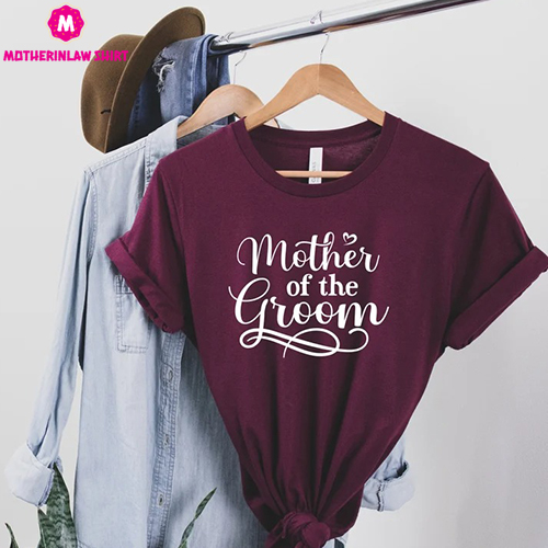 Mother of the Groom T-Shirt for Wedding Gift – Mother of the Groom shirt for Mother in Law – Cute Wedding Shirt for Mother of the Groom