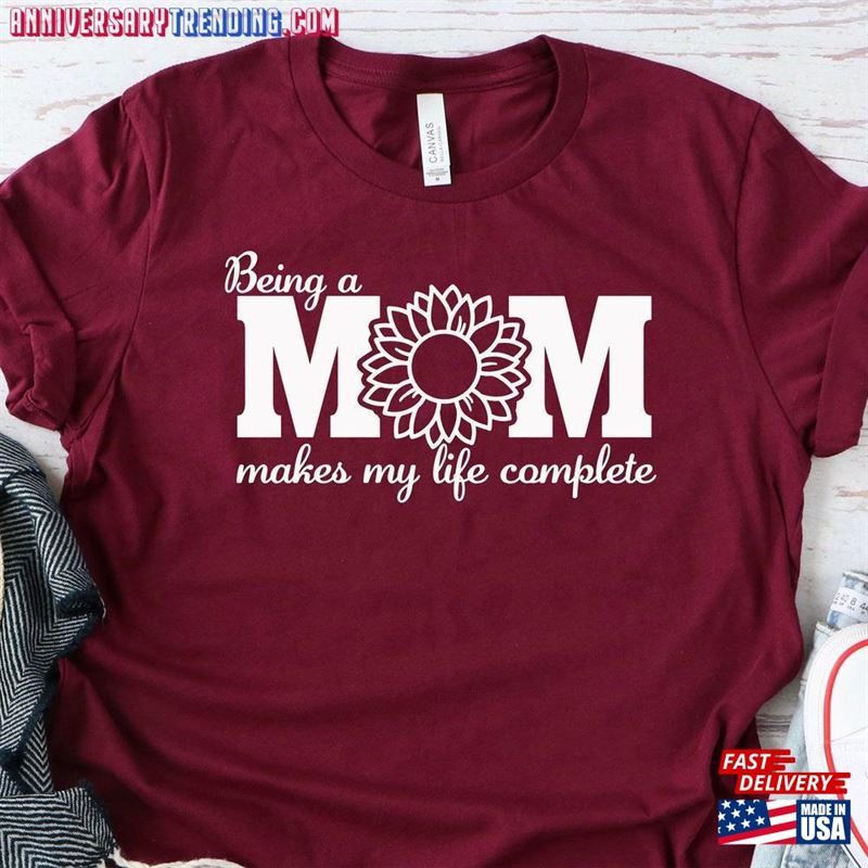 Mothers Day Shirt Being A Mom Makes My Life Complete T-Shirt Hoodie – Bipubunny Store