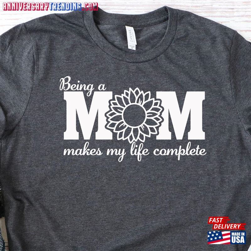 Mothers Day Shirt Being A Mom Makes My Life Complete T-Shirt Hoodie – Bipubunny Store