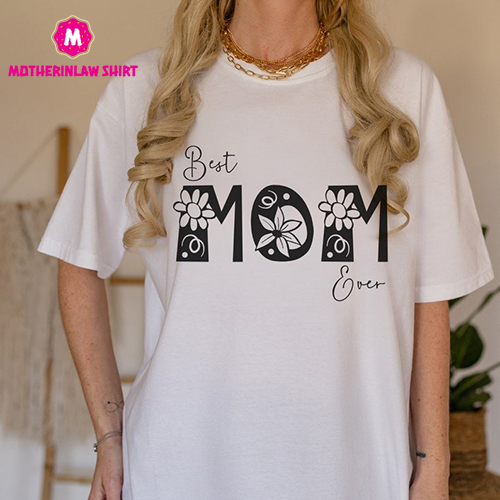 Mother’s Day Shirt, Best Mom Ever t-shirt, Mother’s Day Gift, Soft Mom Shirt, Gift for Mom, T-shirt for mom