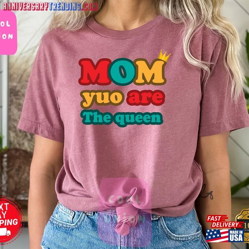 Mothers Day Shirt Mom You Are The Queen Mother Classic Unisex – Bipubunny Store